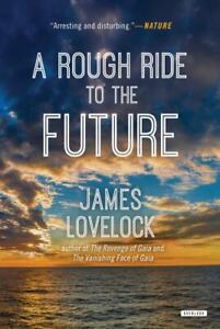 A Rough Ride to the Future by Lovelock, James