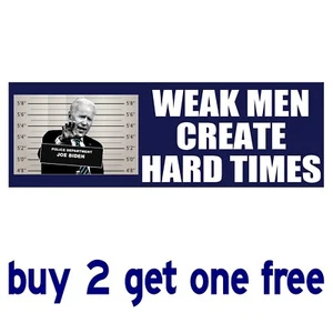 BIDEN WEAK MEN CREATE HARD TIMES 2024 SLEEPYJOE trump FUNNY BUMPER STICKER GoGo - Bild 1 von 1