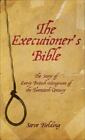 The Executioner's Bible: The Story of Every British Hangman of the Twentieth Cen