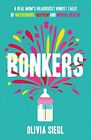 Bonkers A Real Mums Hilariously Honest Tales Of Motherhood Mayhem And Ment