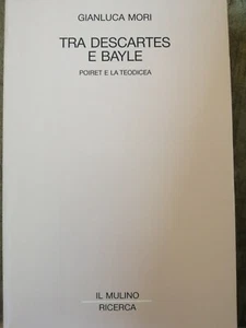 Tra Descartes e Bayle GIANLUCA MORI Poiret e la Teodicea IL MULINO 1990 - Picture 1 of 1