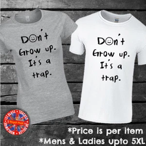 Don't Grow Up It's A Trap Camiseta Hombre Damas Niños Divertido Regalo - Imagen 1 de 1