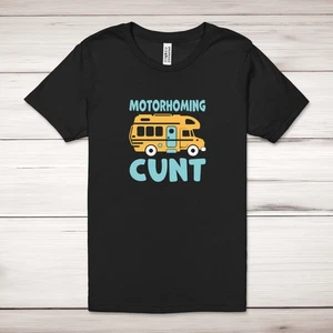 Motorhoming C*nt Adult T-Shirt - Picture 1 of 13