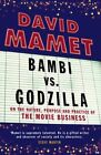 Bambi Vs. Godzilla: On The Nature, Pur..., Mamet, David