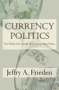 Currency Politics : The Political Economy of Exchange Rate Policy by Frieden- 3A