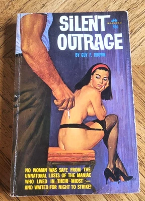 Silent Outrage by Guy F. Brown PBK 1965 Vintage Sleaze, Fixler cover. Very Good - Image 1 of 4