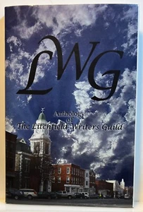 LWG: Anthology of the Litchfield Writers Guild (Hard Cover with Slip Cover 2007) - Picture 1 of 2