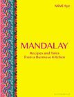 Mandalay: Recipes And Tales From A Burmes..., Aye, Mimi