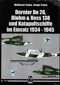 Trojca: DORNIER DO 26, Blohm&Voss 138 und Katapultschiffe im Einsatz 1934-45 NEU - Picture 1 of 1