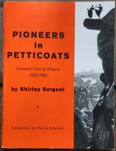 Pioneers in Petticoats - Yosemite's Early Women 1856 - 1900 by Shirley Sargent - Picture 1 of 4