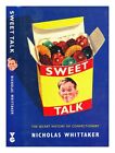 WHITTAKER, NICHOLAS Sweet talk : the secret history of confectionery / Nicholas