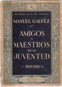 Manuel Gálvez / AMIGOS Y MAESTROS DE MI JUVENTUD RECUERDOS DE LA VIDA - Imagen 1 de 1