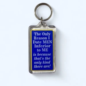 Vintage Kalan Ashes The Only Reason I Date Men Inferior To Me Humorous Keychain - Picture 1 of 2