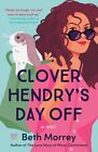 Clover Hendry's Day Off Paperback –2024 by Beth Morrey