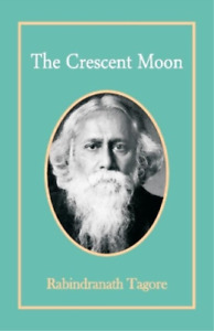 Rabindranath Tagore The Crescent Moon (Poche)