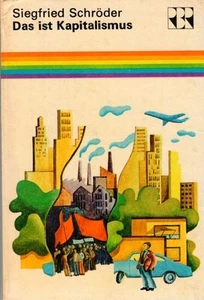 Das ist Kapitalismus Tatsachenberichte über eine andere Welt Regenbogenreihe Sch - Bild 1 von 1