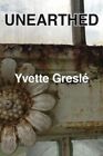 Unearthed 9781909570061 Yvette Gresle - Free Tracked Delivery