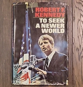 To Seek a Newer World by Robert F. Kennedy - Doubleday 1st ed/1967/HC/DJ - Imagen 1 de 20
