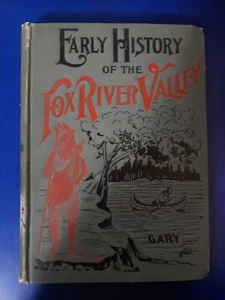"Early history of the Fox River Valley" by George Gary, Times Publishing - Picture 1 of 8