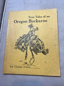 True Tales Of An Oregon Buckaroo - Follett - Oregon History 1963 - Picture 1 of 2