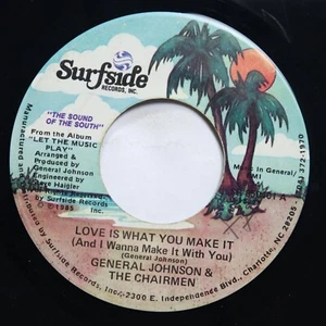GENERAL JOHNSON & THE CHAIRMEN - LOVE IS WHAT YOU MAKE IT (BOTH SIDES) - SOUL 45 - Picture 1 of 2