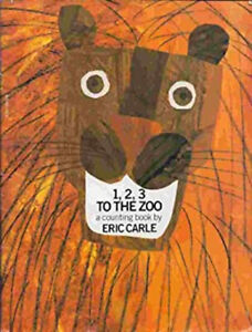 1, 2, 3 to the Zoo: A Counting Book Eric Carle