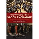 The World's First Stock Exchange (Columbia Business Sch - HardBack NEW Lodewijk