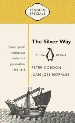 The Silver Way: China, Spanish America and the birth of globalisation - Immagine 1 di 2