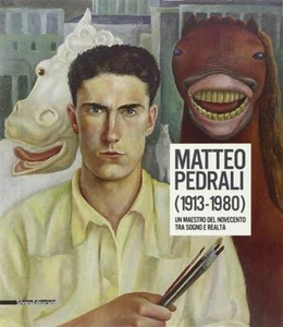 Matteo Pedrali (1913-1980). Un Maestro Del Novecento Tra Sogno E Realta. Catal - Foto 1 di 1
