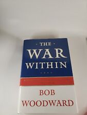 The War Within A Secret Whitehouse History 2006-2008 by Bob Woodward