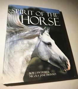 SPIRIT OF THE HORSE By Bob Langrish & Nicola Jane Swinney - Hardcover LIKE NEW - Picture 1 of 6