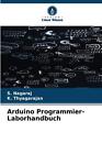 Arduino Programmier-Laborhandbuch by S. Nagaraj Paperback Book