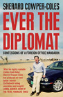 Ever the Diplomat: Confessions of a Foreign Office Mandarin, Cowper-Coles, Shera