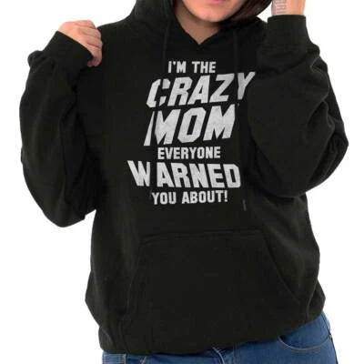 I'm The Crazy Mom Everyone Warned You About Womens Hooded Sweatshirts Hoodies - Image 1 of 4