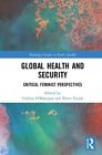 Santé et sécurité mondiales : perspectives féministes critiques, O'Manique, Fourie-,