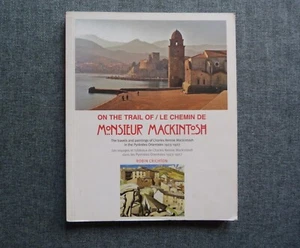 ON THE TRAIL OF MONSIEUR MACKINTOSH 2013 ROBIN CRICHTON ( C RENNIE MACKINTOSH ) - Picture 1 of 6