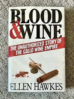 Blood and Wine: Unauthorized Story of the Gallo Wine Empire by Ellen Hawkes Foto 1 de 3