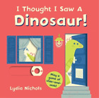 I Thought I Saw A Dinosaur! (Libro De Cartón) I Thought I Saw