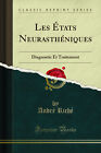 Les &#201;tats Neurasth&#233;niques: Diagnostic Et Traitement (Classic Reprint)