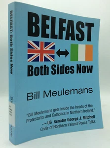 BELFAST: BOTH SIDES NOW - Bill Meulemans - 2013 1st ed - Northern Ireland - Imagen 1 de 4