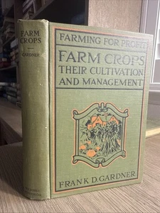 Farm Crops 1918 Frank D. Gardner Illustrated Agronomy Manual WWI Era Agriculture - Picture 1 of 12