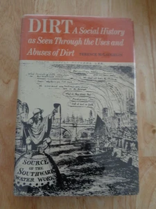 Dirt: Social History Seen Through Uses & Abuses of Dirt by T McLaughlin HC/DJ - Picture 1 of 1