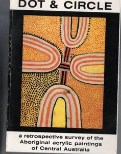 DOT & CIRCLE , RETROSPECTIVE SURVEY ABORIGINAL PAINTINGS CENTRAL AUS , 1985 - Imagen 1 de 1