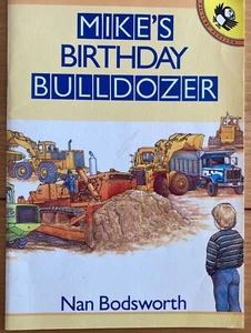 MIKE'S BIRTHDAY BULLDOZER by NAN BODSWORTH~S/C~EXC - Picture 1 of 4