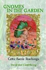 Gnomes in the Garden: Celtic Faerie Teachings (Paperback)