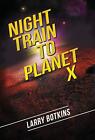 Night Train to Planet X by Larry Botkins (English) Hardcover Book