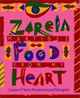 FOOD FROM MY HEART: CUISINES OF MEXICO REMEMBERED AND By Zarela Martínez