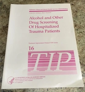 Alcohol And Other Drug Screening Of Hospitalized Trauma Patients TIP Series 16. - Bild 1 von 4