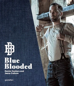 Blue Blooded - Denim Hunters and Jeans Culture (Gestalten 2016) Hardcover - Foto 1 di 4