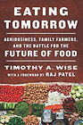 Eating Tomorrow : Agribusiness, Family Farmers, And The Battle Fo